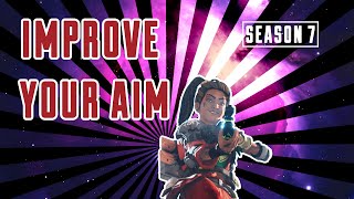 How to IMPROVE Your AIM in Apex Legends Season 7! (Designed for Season 7)