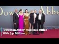 The 'Downton Abbey' Movie Exceeds Box Office Expectations