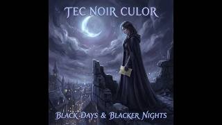Black Days & Blacker Nights: Tec Noir Culor