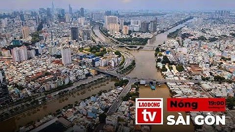 Nóng Sài Gòn: Một quận dự kiến giải tỏa gần 15.000 hộ dân để cải tạo kênh rạch | Báo Lao Động