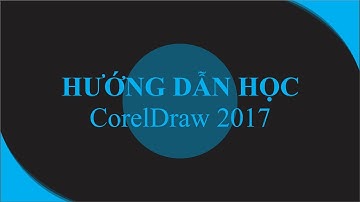 Hướng Dẫn Tự Học CorelDraw 2017 Cơ Bản | Thiệp Cưới Gò Vấp | Thiệp Cưới Ngọc Diễm