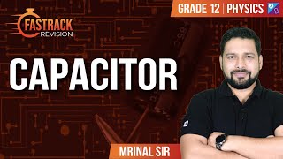 Capacitor | FastTrack Revision | Class 12 | Physics | NEET 2024 | Mrinal Sir