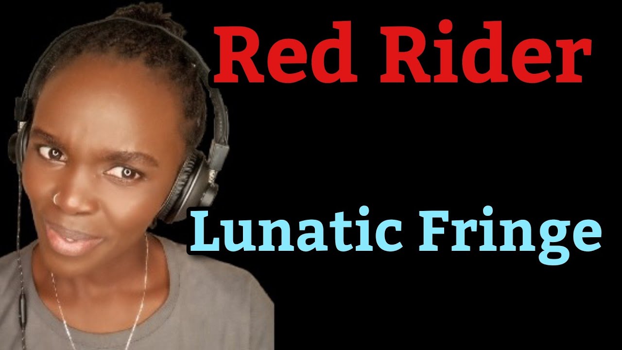 African Girl First Time Hearing Red Rider - Lunatic Fringe | REACTION ...