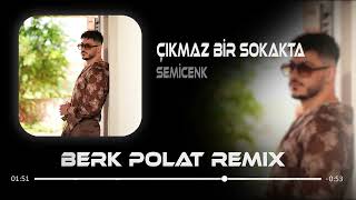 Semi̇cenk - Çıkmaz Bir Sokakta (Berk Polat Remix) Resimi