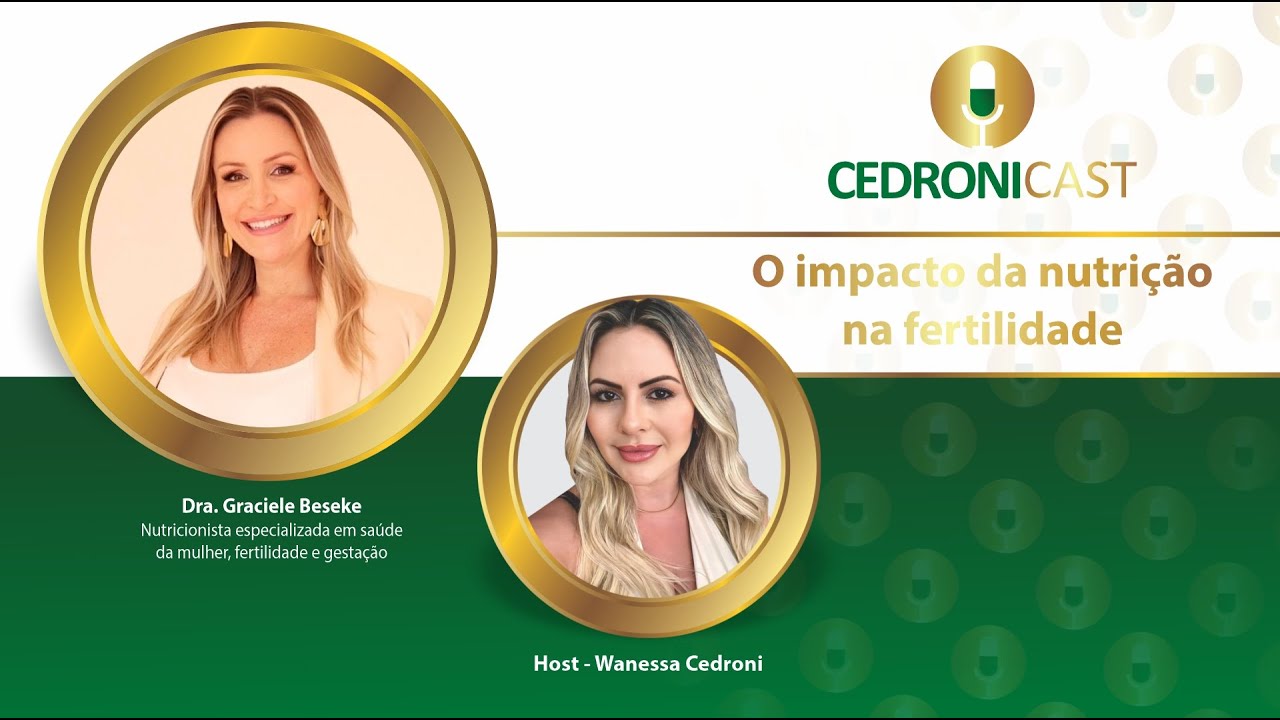 O impacto da nutrição na fertilidade  |  Dra. Graciele Beseke | CedroniCast