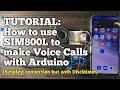 TUTORIAL: How to use SIM800L to make VOICE CALLS with Arduino
