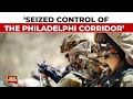 Gaza War: Israel’s Military Said It Has Seized Control Of The Philadelphi Corridor