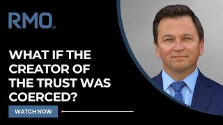 What If the Creator of the Trust Was Coerced? | RMO Lawyers