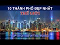 DU LỊCH và KHÁM PHÁ 10 THÀNH PHỐ ĐẸP Nhất Thế Giới. Top 10 Cities in the World