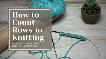 How To Count Your Rows In Knitting ~ Beginner Knit Tutorial ~ Knitting Rows and Counting