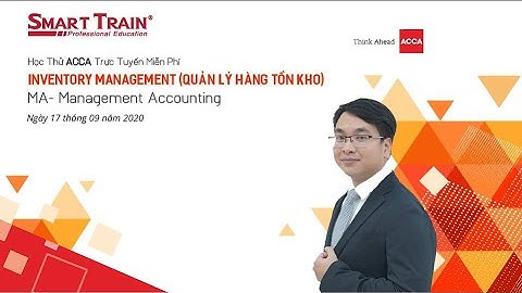 Học ACCA chủ đề: Quản lý hàng tồn kho (Inventory Management) | Smart Train