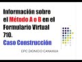 Elección del método A o B en Construcción para el Formulario Virtual 710