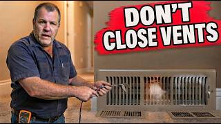 Closing Vents in Rooms You Don't Use Is Costing You Money Guide