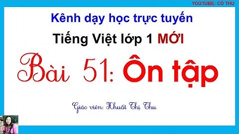 Tiếng Việt lớp 1| BÀI 51: ÔN TẬP| SÁCH CÁNH DIỀU LỚP 1 | learn Vietnamese