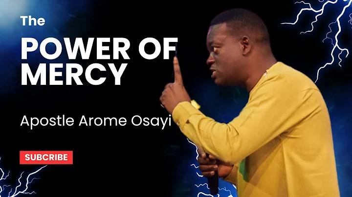 The Power of God’s Mercy || Apostle Arome Osayi
