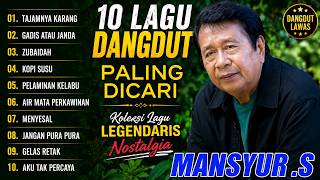 10 Lagu Dangdut Mansyur S. Paling Dicari | Koleksi Lagu Legendaris Nostalgia