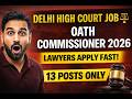 Oath Commissioner Recruitment 2026 | Delhi HC Vacancy | 13 Posts Only | Lawyers Apply Now | Law Jobs