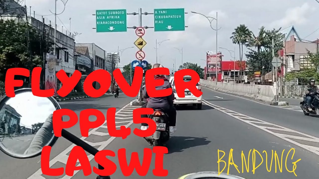 Flyover PP45 - Jalan Laswi #localguides #motovlogger #bandung #laswi
