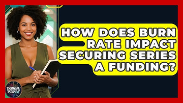 How Does Burn Rate Impact Securing Series A Funding? - Founders Supporting Founders