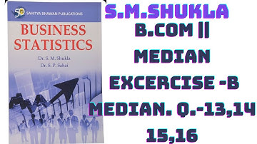 MEDIAN EX- B Q.-13,14,15,16 !! BUSINESS STATISTICS!!POONAM SOLUTION TUTORIAL