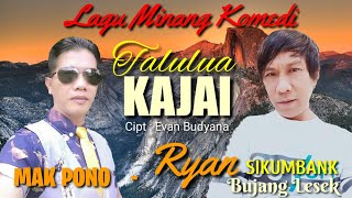 TALULUA KAJAI || Lagu Minang Komedi @Ryan.sikumbang Feat @makponoofficial .Cipt Evan Budyana