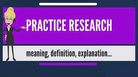 What is PRACTICE RESEARCH  What does PRACTICE RESEARCH mean