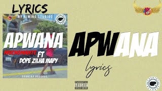 APWANA - Muchomante ft Dope Zilha Mapy (Official Lyrics Video)