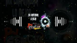 MIX COMPUTADORA LO MEJOR - DJ FERCHO LIVE MUSIC