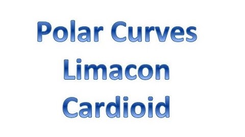 Polar Curves  - Limacon (Cardioid)