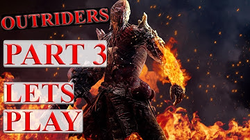 OUTRIDERS Pyromancer Lets Play Part 3 Gameplay