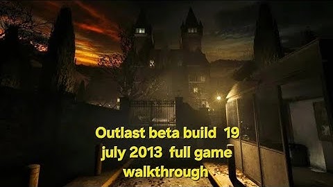 Outlast July 19 2013 Prototype Build - Full Game Walkthrough