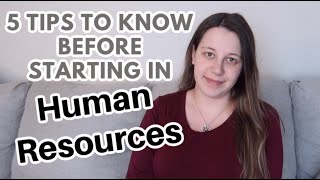 5 TIPS TO KNOW BEFORE STARTING IN HUMAN RESOURCES