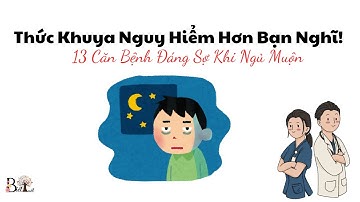 #71 Thức Khuya Nguy Hiểm Hơn Bạn Nghĩ! 13 Căn Bệnh Đáng Sợ Khi Ngủ Muộn