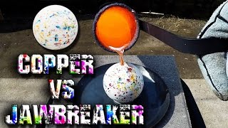 Molten Copper vs Giant Jawbreaker