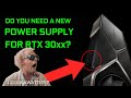 DO You Need A New POWER SUPPLY for RTX 3070, RTX 3080 or RTX 3090?