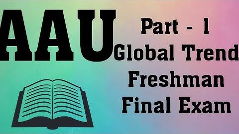 AAU Global Trend Freshman Final Exam Part - 1