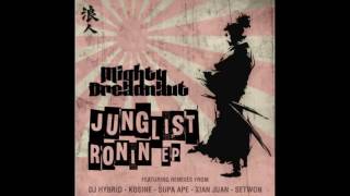 The Mighty Dreadnaut - Junglist Ronin (DJ Hybrid Remix)