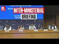LIVE: Inter-Ministerial Briefing on Recent Developments in West Asia | Iran war | Trump