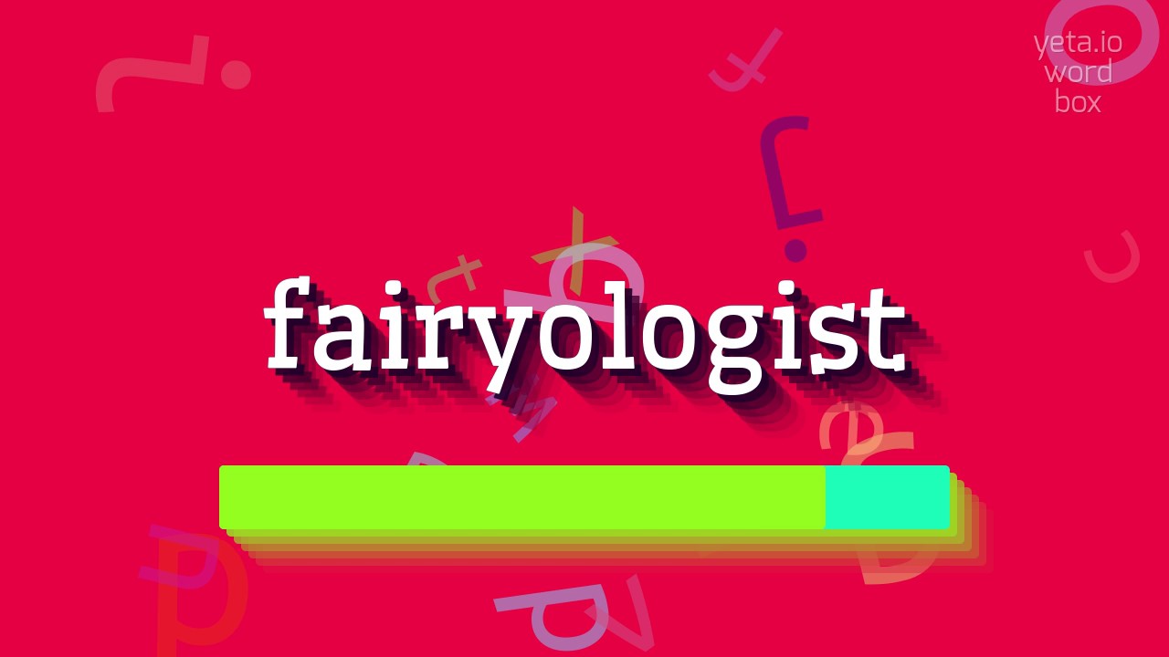 How to say "fairyologist"! (High Quality Voices)