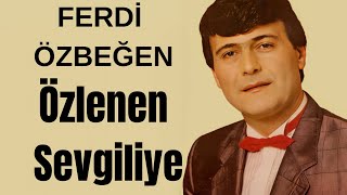 Ferdi Özbeğen - Özlenen Sevgiliye Resimi