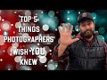 Top 5 Things Photographers Wish YOU Knew