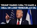 Trump News | "Make A Deal, Before It Is Too Late," Trump Tells Cuba Days After Venezuela Operation