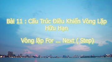 VBA | Macro Exel | Bài 11 : Vòng Lặp Hữu Hạn | For ... Next