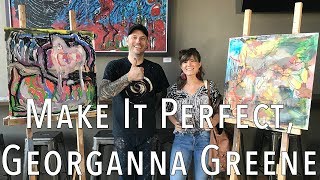 Make It Perfect (Ep. 3) - Georganna Greene [Painter]