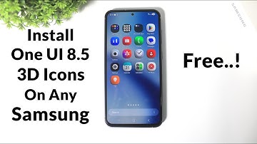 How To Install One UI 8.5 3D icons Free On Any Samsung