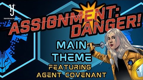 ASSIGNMENT: DANGER!  Main Title Music featuring Agent Covenant