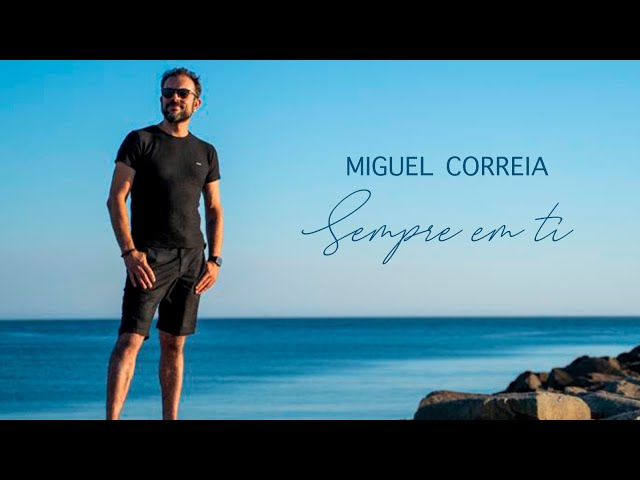 MIGUEL CORREIA - SEMPRE EM TI