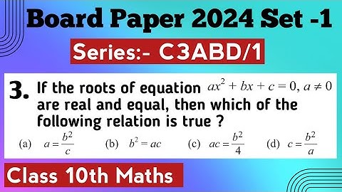 If the roots of equation ax2+bx+c=0, a≠0 are real and equal, then which of the following relation is