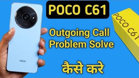 poco c61 call nahin lag raha hai, how to fix outgoing call problem in poco c61