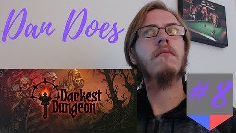 Dan Does - Darkest Dungeon - First Playthrough - Part 8 - Man At Arms